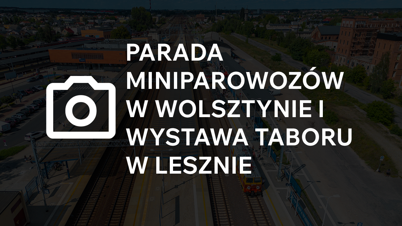 Parada Miniparowozów w Wolsztynie i wystawa taboru w Lesznie